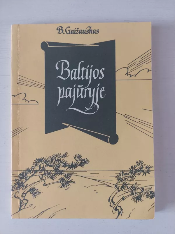 Baltijos pajūryje - Benediktas Gaižauskas, knyga 4