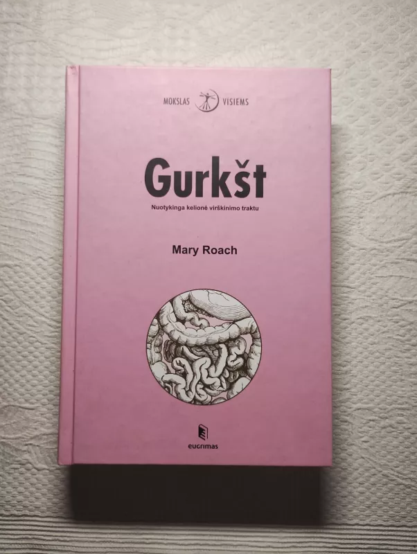 Gurkšt. Nuotykinga kelionė virškinimo traktu - Mary Roach, knyga 2
