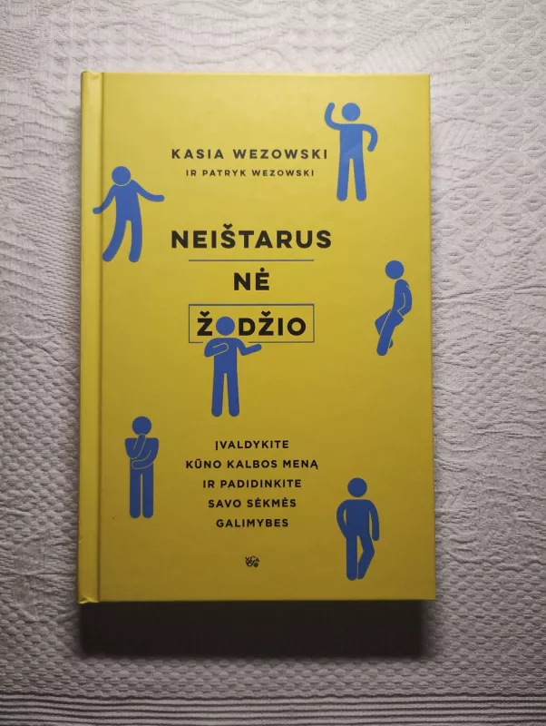 Neištarus nė žodžio: įvaldykite kūno kalbos meną ir padidinkite savo sėkmės galimybes - Kasia Wezowski, knyga 2