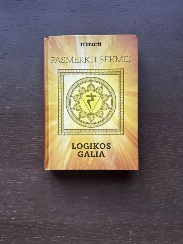 Pasmerkti sėkmei. Logikos galia - Martynas Driukas (Trimurti), knyga 2