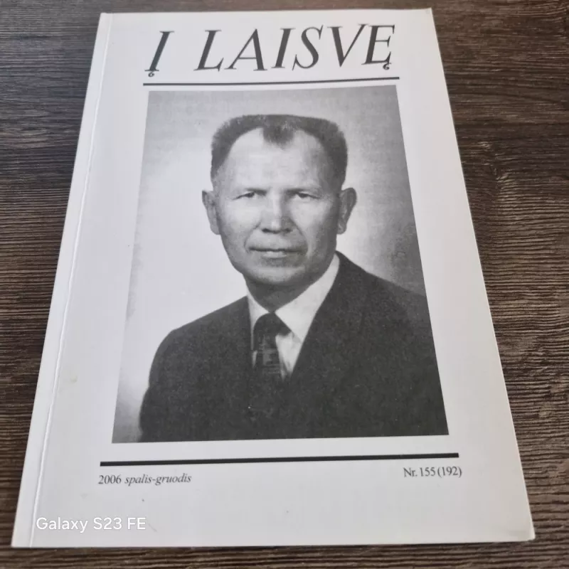 Į LAISVĘ 2006 spalis- gruodis Nr.155(192) - Autorių Kolektyvas, knyga 2