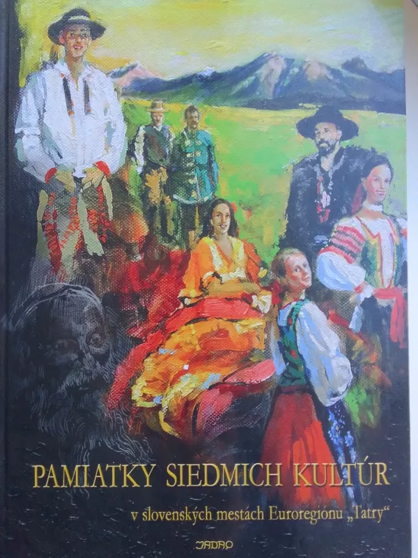 Pamiatky siedmich kultúr v slovenských mestách Euroregionu Tatry (slovakų ir lenkų kalbomis) - Autorių Kolektyvas, knyga 2