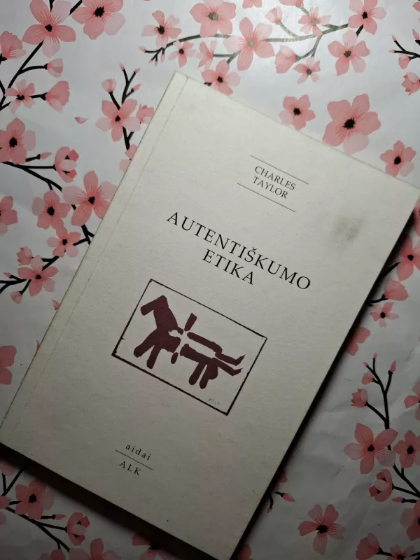 Autentiškumo etika - Charles Taylor, knyga 2