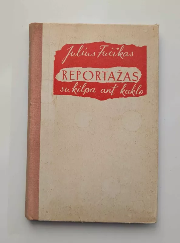Reportažas su kilpa ant kaklo - Julius Fučikas, knyga 2