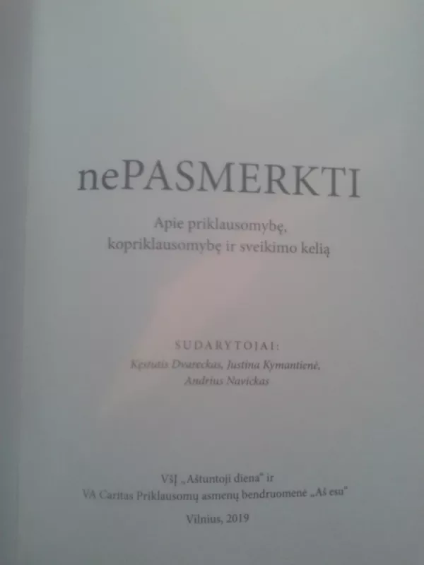 Nepasmerkti.Apie priklausomybe, kopriklausomybe ir sveikimo kelia - Kęstutis Dvareckas, Andrius  Navickas, knyga 4