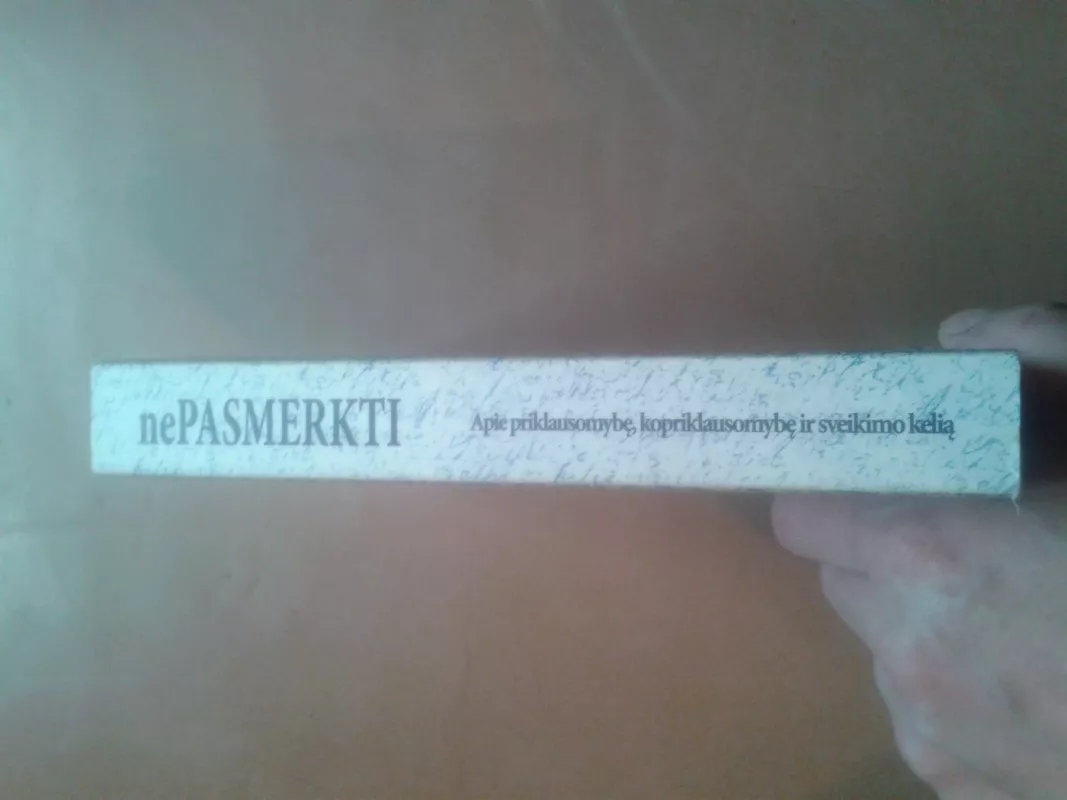 Nepasmerkti.Apie priklausomybe, kopriklausomybe ir sveikimo kelia - Kęstutis Dvareckas, Andrius  Navickas, knyga 3