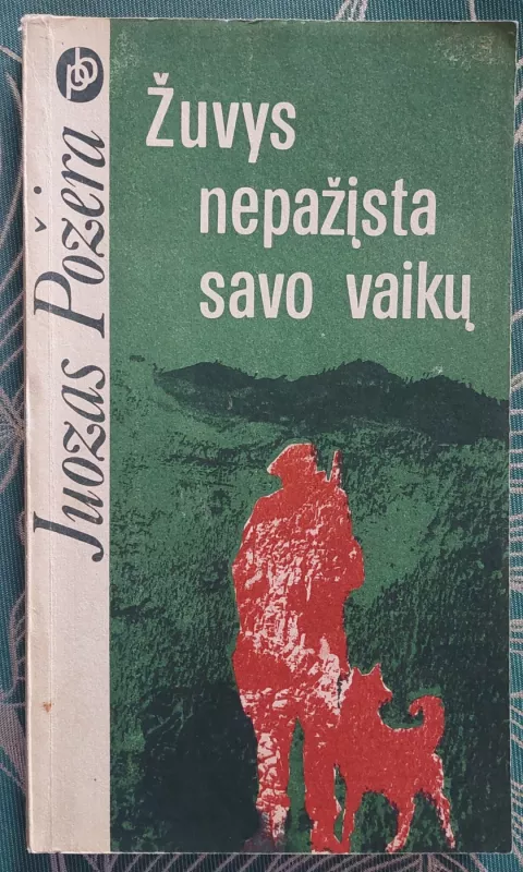 Žuvys nepažįsta savo vaikų - Juozas Požėra, knyga 2