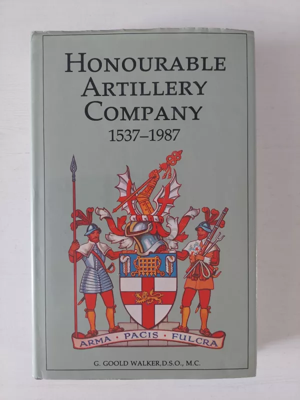 Honourable Artillery Company 1537 - 1987 - Autorių Kolektyvas, knyga 2