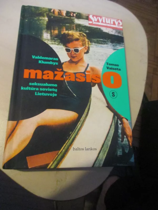 Mažasis o: seksualumo kultūra sovietų Lietuvoje - Tomas Vaiseta, knyga 3