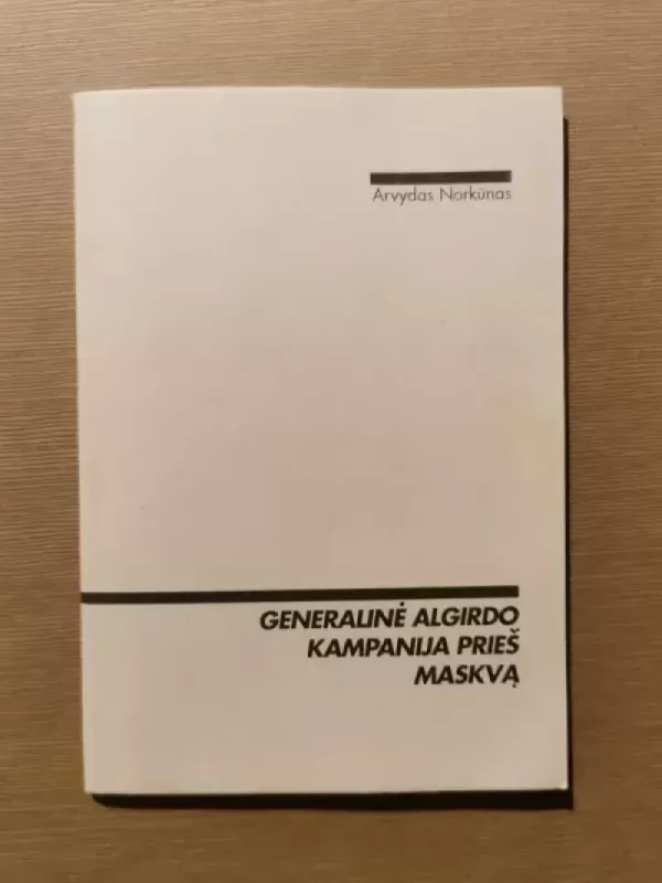 Generalinė Algirdo kampanija prieš Maskvą - A. Norkūnas, knyga 2