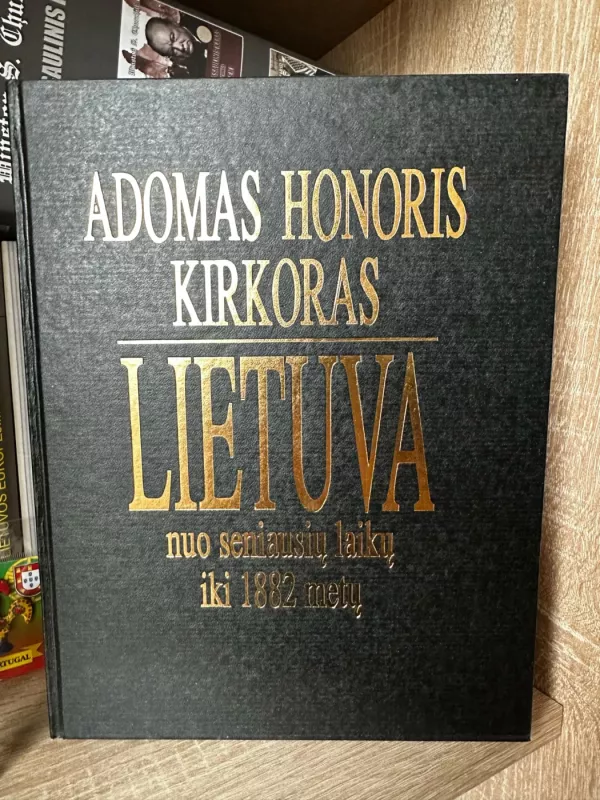 Lietuva nuo seniausių laikų iki 1882 m. - Adomas Honoris Kirkoras, knyga 3