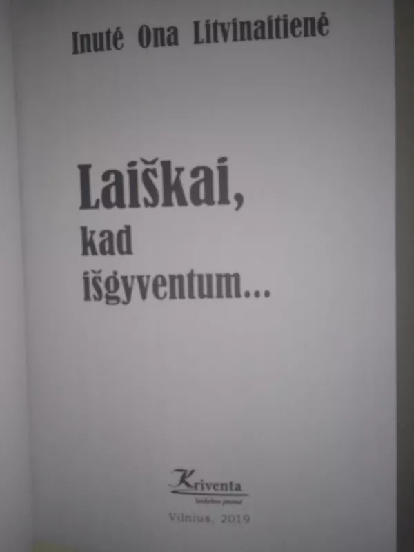 Laiškai, kad išgyventum. . . - Inutė Ona Litvinaitienė, knyga 3