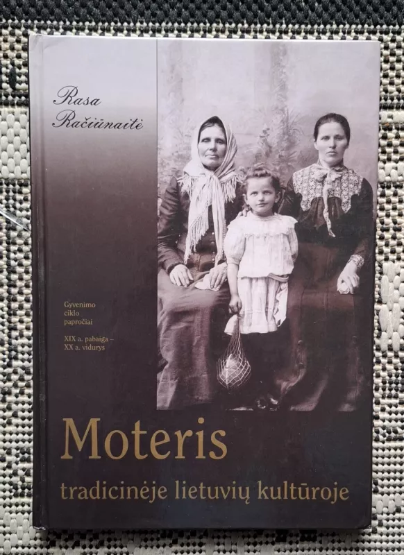 Moteris tradicinėje lietuvių kultūroje - Rasa Račiūnaitė, knyga 2