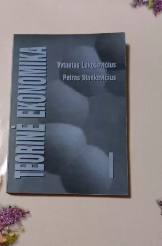 Teorinė ekonomika I dalis - Vytautas Lukoševičius, Petras Stankevičius, knyga 2