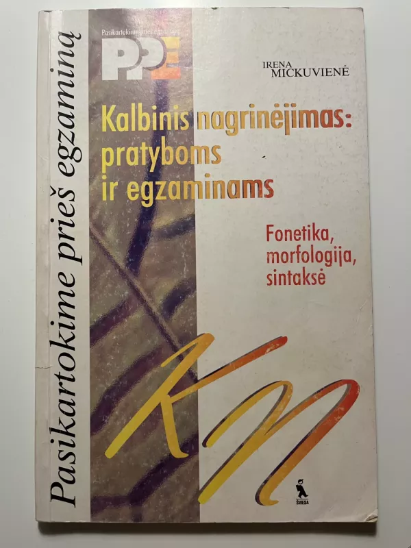 Kalbinis nagrinėjimas pratyboms ir egzaminams: fonetika, morfologija, sintaksė - Irena Mickuvienė, knyga 2