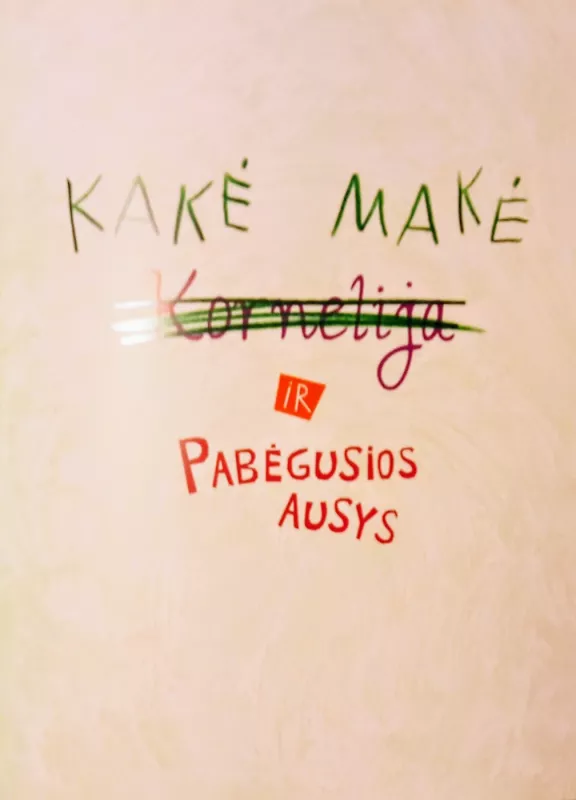 Kakė Makė ir pabėgusios ausys - Lina Žutautė, knyga 3