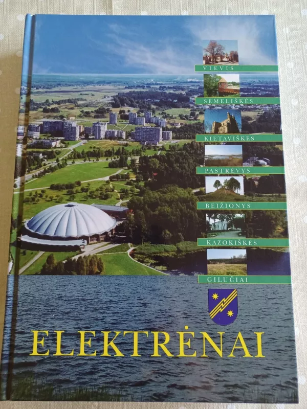 Elektrėnai : Beižionys, Gilučiai, Kazokiškės, Kietaviškės, Pastrėvys, Semeliškės, Vievis. - Vytautas Suslavičius, knyga 2