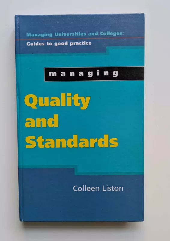 Managing Quality and Standards (Managing Universities and Colleges) -  Colleen Liston, knyga 2