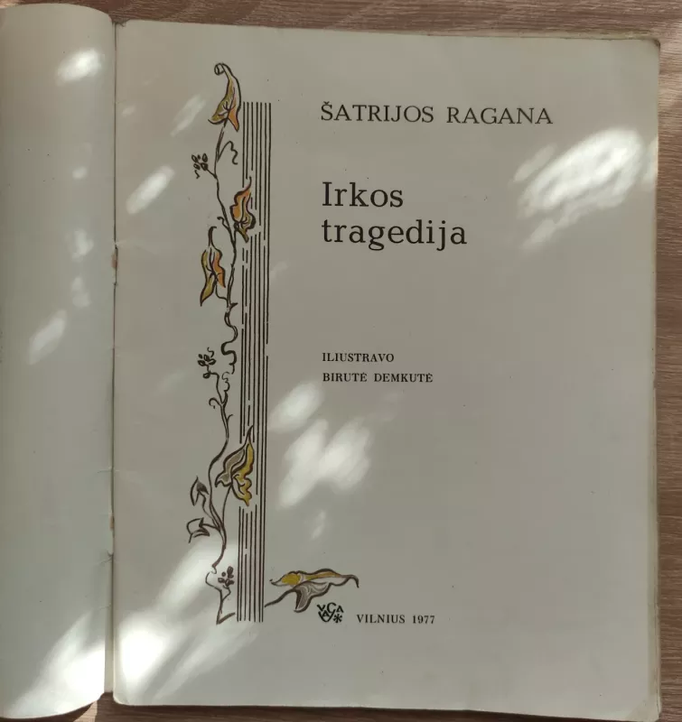 IRKOS TRAGEDIJA - Marija Pečkauskaitė-Šatrijos Ragana, knyga 3