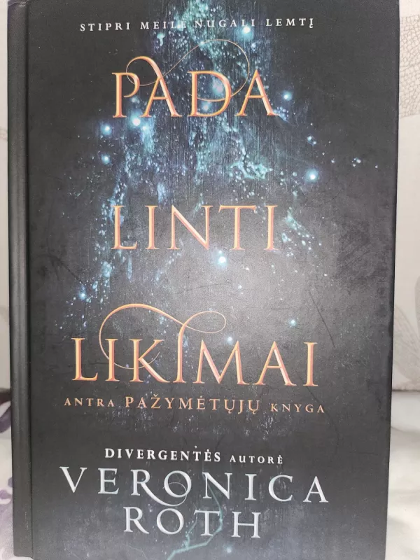 PADALINTI LIKIMAI. Antra „Pažymėtųjų“ knyga - Roth Veronica, knyga 2