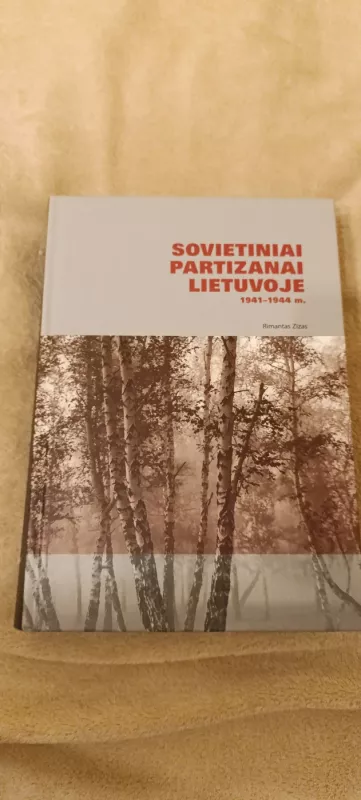Sovietiniai partizanai Lietuvoje 1941-1944 m. - Rimantas Zizas, knyga 2