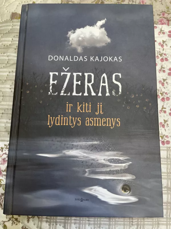 Ežeras ir kiti jį lydintys asmenys - Donaldas Kajokas, knyga 2