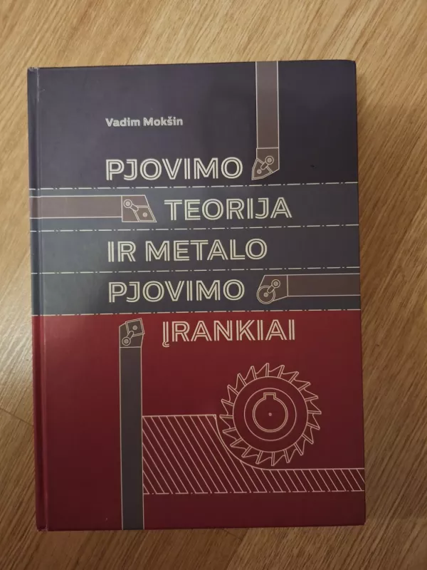 Pjovimo teorija ir metalo pjovimo įrankiai - V. Mokšin, knyga 2