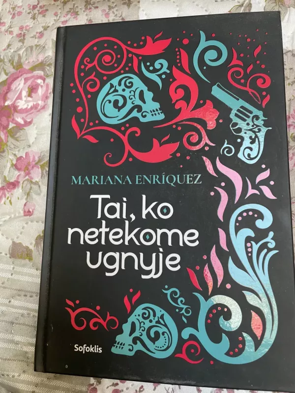 Tai, ko netekome ugnyje - Mariana Enriquez, knyga 2