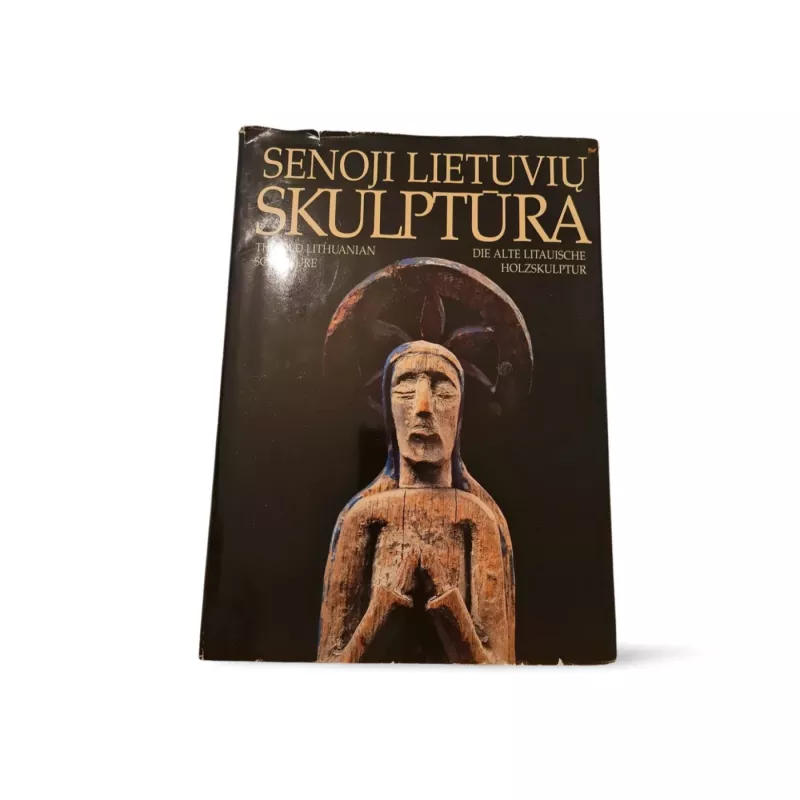 Senoji lietuvių skulptūra - Autorių Kolektyvas, knyga 2