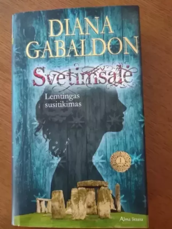 Svetimšalė. Lemtingas susitikimas. Dalys 1 ir 2 - Diana Gabaldon, knyga 3
