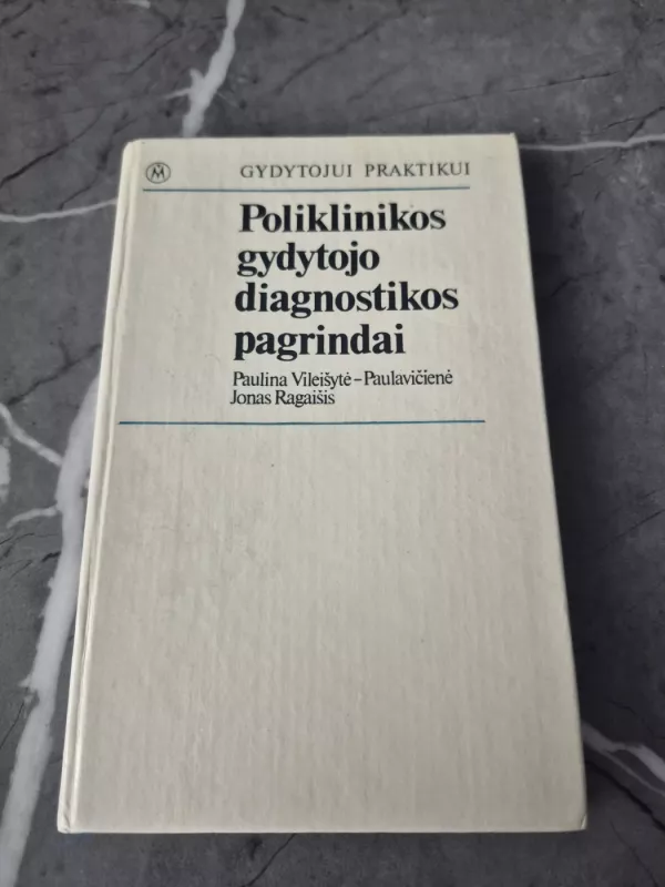 Poliklinikos gydytojo diagnostikos pagrindai - Autorių Kolektyvas, knyga 2