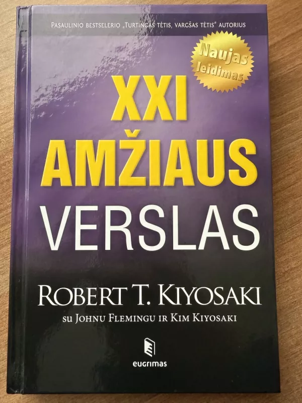 XXI AMŽIAUS VERSLAS - Robert T. Kiyosaki, Sharon L.  Lechter, knyga 2