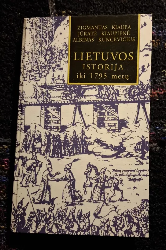 Lietuvos istorija iki 1795 metų - Zigmantas Kiaupa, Jūratė Kiaupienė, Albinas Kuncevičius, knyga 2
