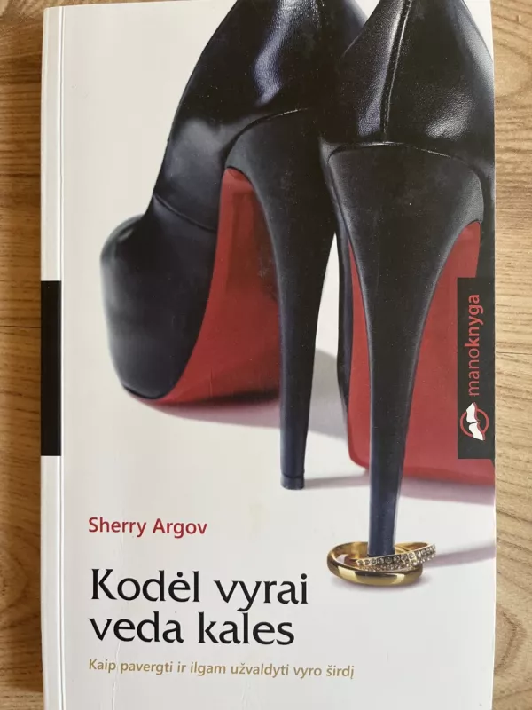 Kodėl vyrai veda kales. Kaip pavergti ir ilgam užvaldyti vyro širdį - Sherry Argov, knyga 2
