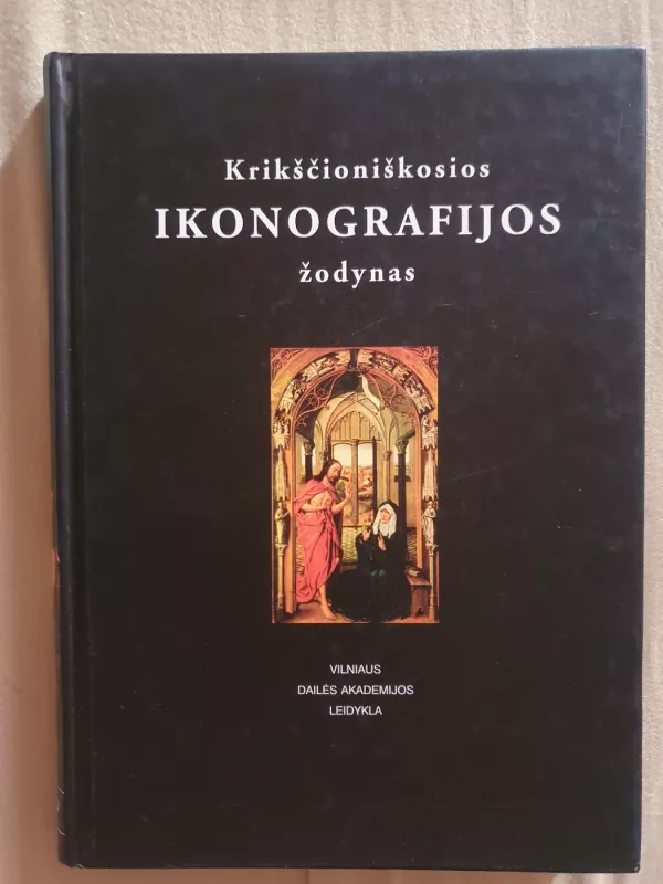 Krikščioniškosios ikonografijos žodynas - Dalia Ramonienė, knyga 2