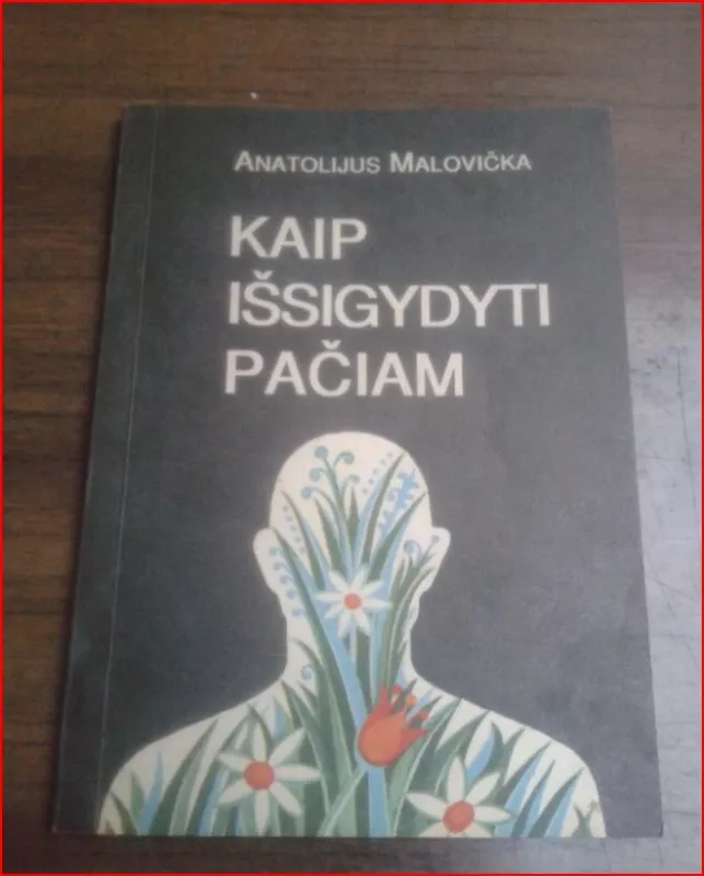 Kaip išsigydyti pačiam - Anatolijus Malovičko, knyga 2