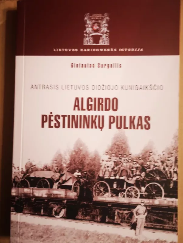 Antrasis Lietuvos Didžiojo Kunigaikščio Algirdo pėstininkų pulkas - Gintautas Surgailis, knyga 2