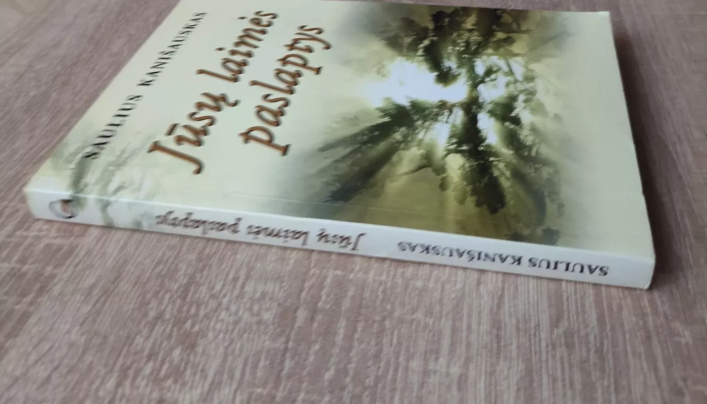 Jūsų laimės paslaptys - Saulius Kanišauskas, knyga 3