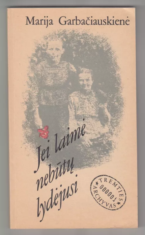 Jei laimė nebūtų lydėjusi - Marija Garbačiauskienė, knyga 2