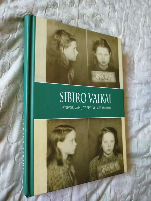 Sibiro vaikai : Lietuvos vaikų-tremtinių atsiminimai - Irena Kurtinaitytė, Vidmantas  Zavadskis, knyga 2