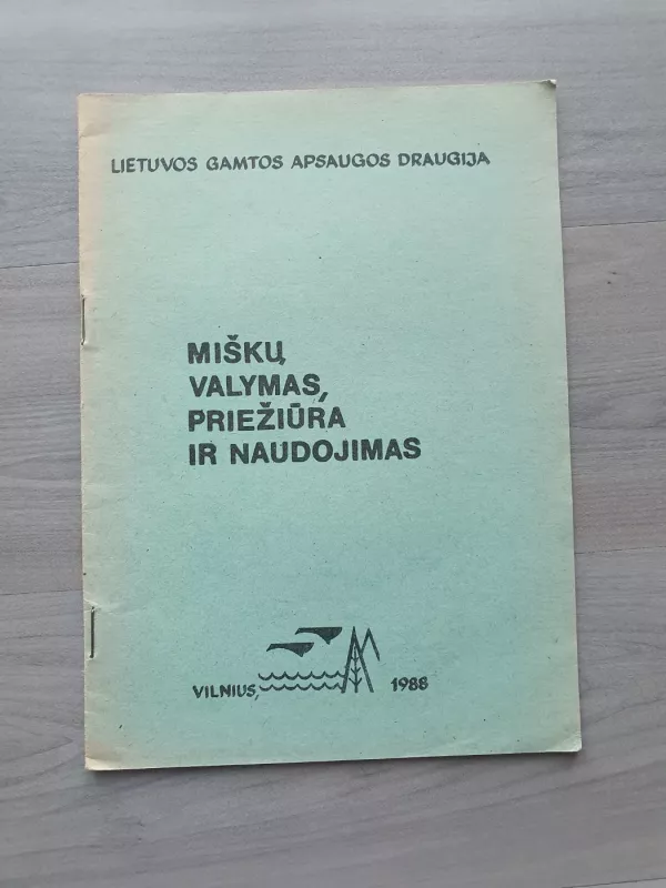 Miškų valymas, priežiūra, naudojimas - Autorių Kolektyvas, knyga 2
