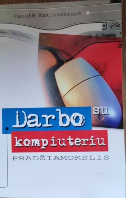 Darbo su kompiuteriu pradžiamokslis - Danutė Kaklauskienė, knyga 2