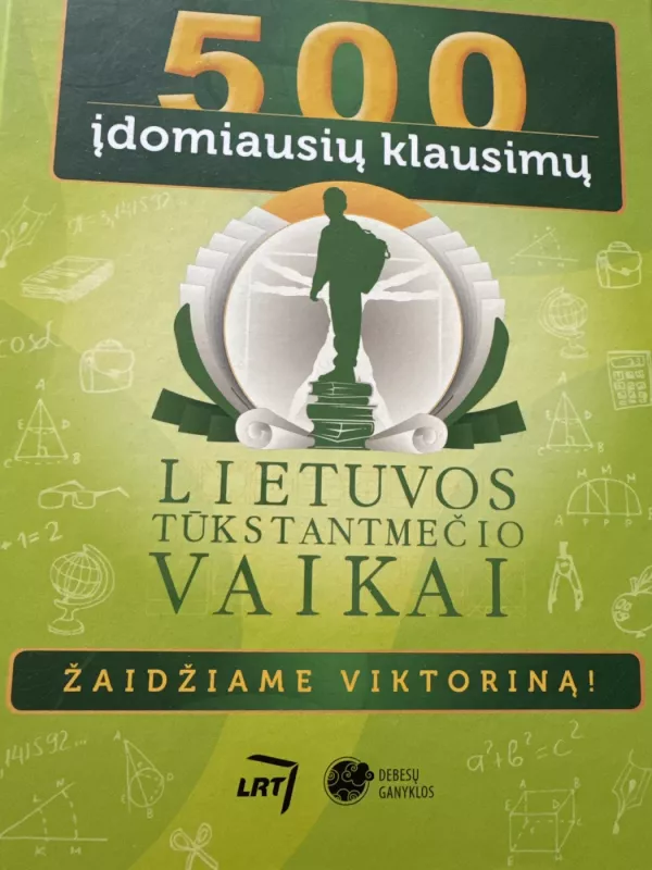 Lietuvos tūkstantmečio vaikai. 500 įdomiausių klausimų. - Autorių Kolektyvas, knyga 3