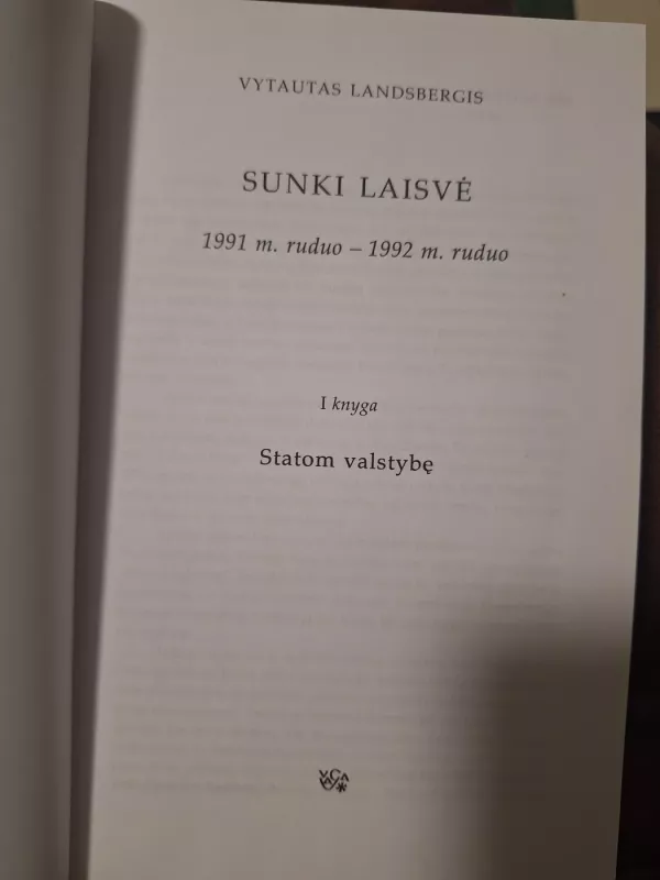 Sunki laisvė. 1991 m. ruduo - 1992 m. ruduo (I knyga) - Vytautas Landsbergis, knyga 3
