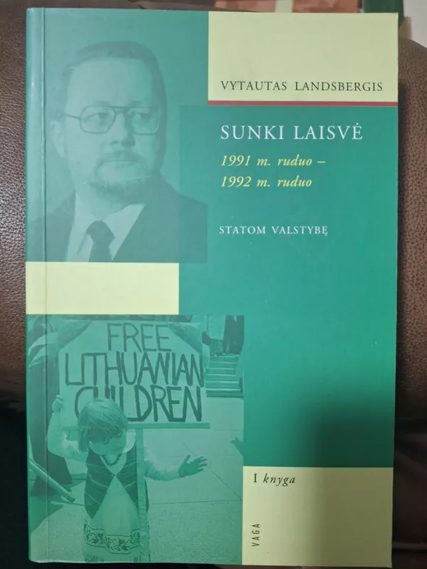 Sunki laisvė. 1991 m. ruduo - 1992 m. ruduo (I knyga) - Vytautas Landsbergis, knyga 2