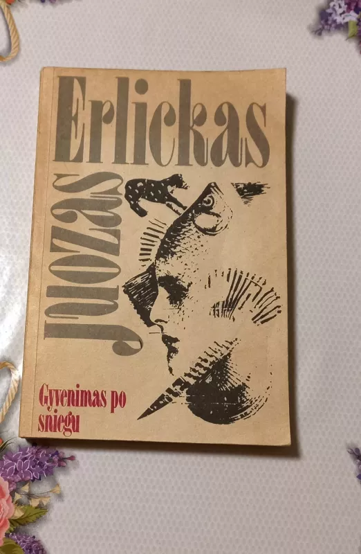 Gyvenimas po sniegu - Juozas Erlickas, knyga 2