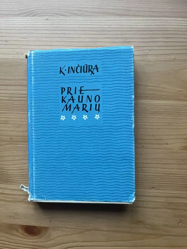Prie Kauno marių - Kazys Inčiūra, knyga 2