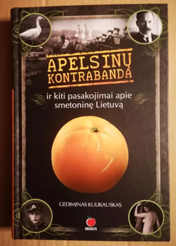 Apelsinų kontrabanda ir kiti pasakojimai apie smetoninę Lietuvą - Gediminas Kulikauskas, knyga 2