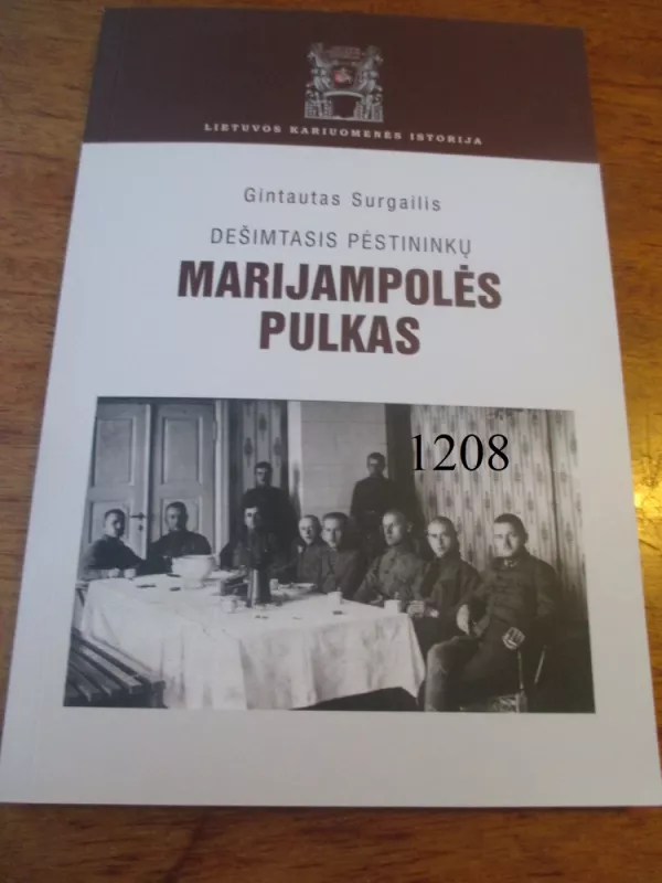 Dešimtasis pėstininkų MARIJAMPOLĖS PULKAS - Gintautas Surgailis, knyga 4