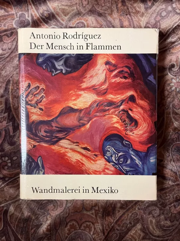 Der Mensch in Flammen Wandmalerei in Mexiko - Antonio Rodriguez, knyga 3